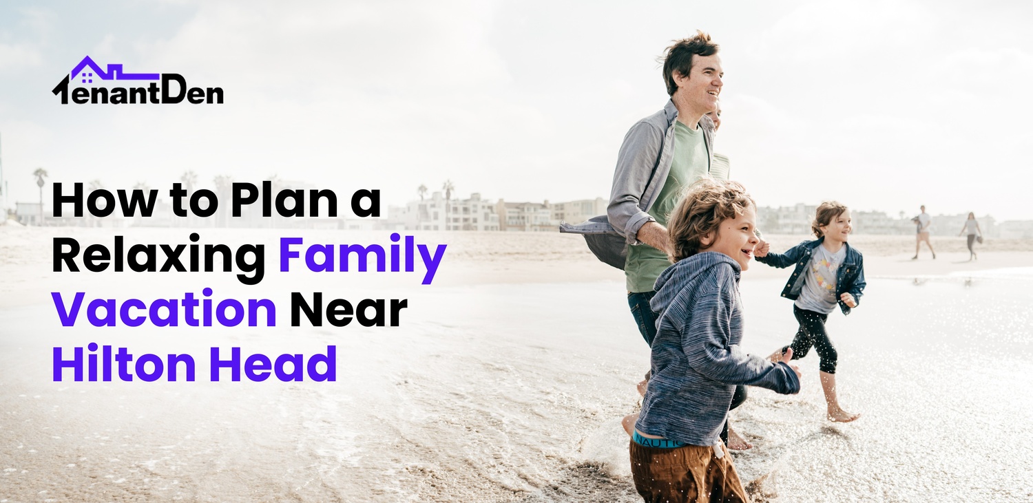 How to Plan a Relaxing Family Vacation Near Hilton Head?